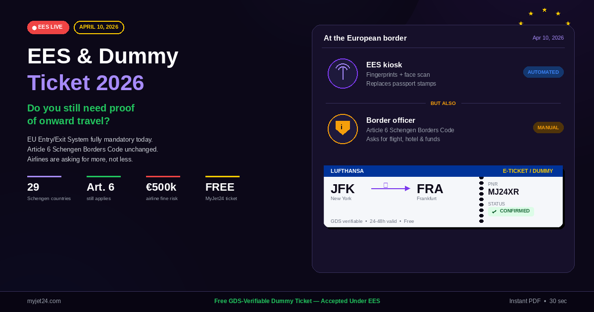 EES and dummy ticket 2026 — EU Entry/Exit System launched April 10 with biometric kiosks, Article 6 Schengen Borders Code still requires proof of onward travel, free MyJet24 GDS-verifiable dummy ticket accepted at airline check-in and European borders